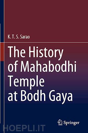 sarao k.t.s. - the history of mahabodhi temple at bodh gaya