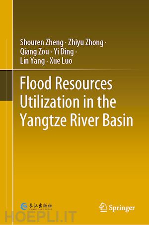 zheng shouren; zhong zhiyu; zou qiang; ding yi; yang lin; luo xue - flood resources utilization in the yangtze river basin