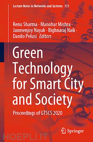 sharma renu (curatore); mishra manohar (curatore); nayak janmenjoy (curatore); naik bighnaraj (curatore); pelusi danilo (curatore) - green technology for smart city and society