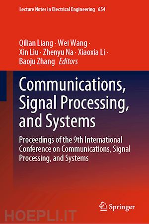 liang qilian (curatore); wang wei (curatore); liu xin (curatore); na zhenyu (curatore); li xiaoxia (curatore); zhang baoju (curatore) - communications, signal processing, and systems