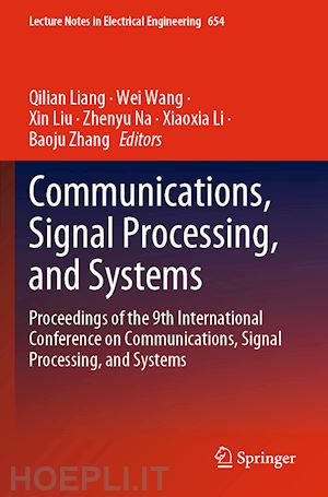 liang qilian (curatore); wang wei (curatore); liu xin (curatore); na zhenyu (curatore); li xiaoxia (curatore); zhang baoju (curatore) - communications, signal processing, and systems