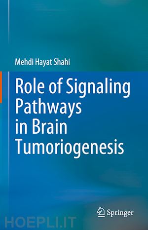 shahi mehdi hayat - role of signaling pathways in brain tumorigenesis