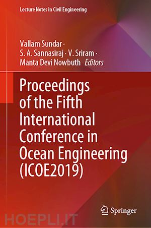 sundar vallam (curatore); sannasiraj s. a. (curatore); sriram v. (curatore); nowbuth manta devi (curatore) - proceedings of the fifth international conference in ocean engineering (icoe2019)