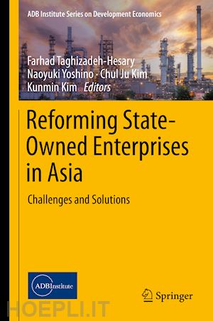 taghizadeh-hesary farhad (curatore); yoshino naoyuki (curatore); kim chul ju (curatore); kim kunmin (curatore) - reforming state-owned enterprises in asia