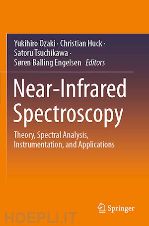 ozaki yukihiro (curatore); huck christian (curatore); tsuchikawa satoru (curatore); engelsen søren balling (curatore) - near-infrared spectroscopy