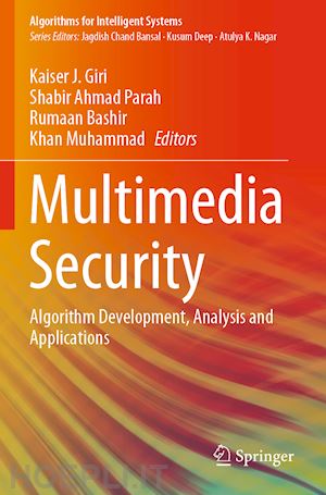 giri kaiser j. (curatore); parah shabir ahmad (curatore); bashir rumaan (curatore); muhammad khan (curatore) - multimedia security