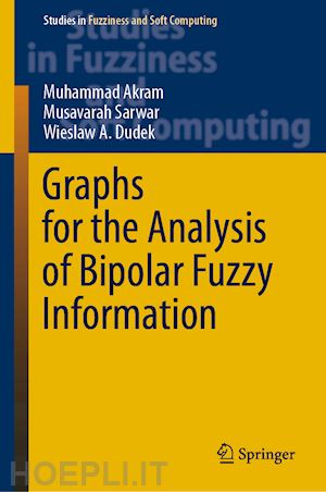 akram muhammad; sarwar musavarah; dudek wieslaw a. - graphs for the analysis of bipolar fuzzy information