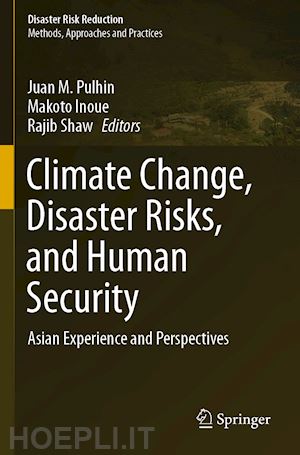 pulhin juan m. (curatore); inoue makoto (curatore); shaw rajib (curatore) - climate change, disaster risks, and human security