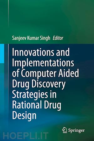 singh sanjeev kumar (curatore) - innovations and implementations of computer aided drug discovery strategies in rational drug design