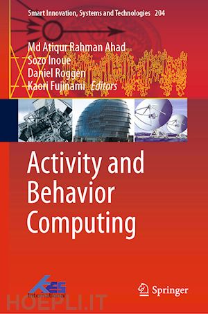 ahad md atiqur rahman (curatore); inoue sozo (curatore); roggen daniel (curatore); fujinami kaori (curatore) - activity and behavior computing