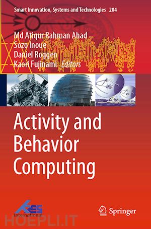 ahad md atiqur rahman (curatore); inoue sozo (curatore); roggen daniel (curatore); fujinami kaori (curatore) - activity and behavior computing