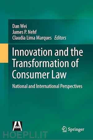 wei dan (curatore); nehf james p. (curatore); marques claudia lima (curatore) - innovation and the transformation of consumer law