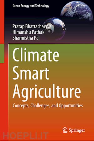 bhattacharyya pratap; pathak himanshu; pal sharmistha - climate smart agriculture