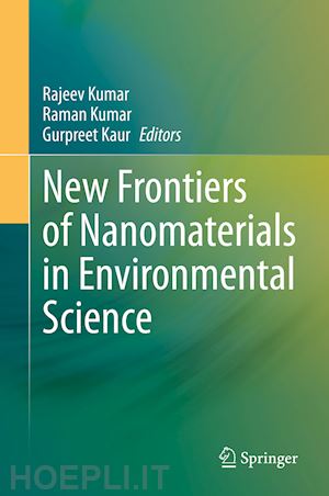 kumar rajeev (curatore); kumar raman (curatore); kaur gurpreet (curatore) - new frontiers of nanomaterials in environmental science