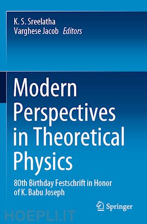 sreelatha k. s. (curatore); jacob varghese (curatore) - modern perspectives in theoretical physics