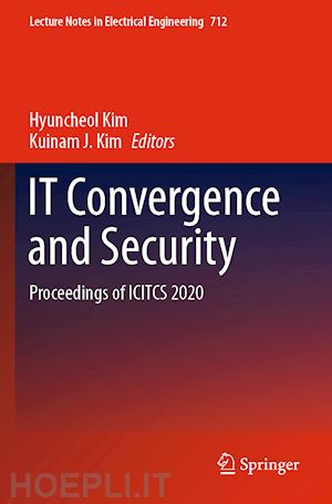 kim hyuncheol (curatore); kim kuinam j. (curatore) - it convergence and security