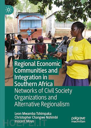 tshimpaka leon mwamba; nshimbi christopher changwe; moyo inocent - regional economic communities and integration in southern africa