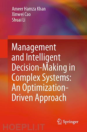 khan ameer hamza; cao xinwei; li shuai - management and intelligent decision-making in complex systems: an optimization-driven approach
