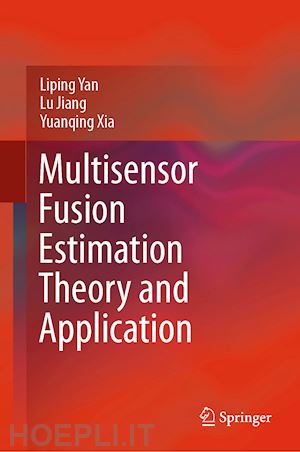 yan liping; jiang lu; xia yuanqing - multisensor fusion estimation theory and application