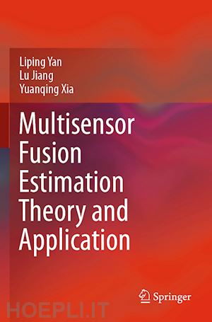 yan liping; jiang lu; xia yuanqing - multisensor fusion estimation theory and application