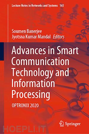 banerjee soumen (curatore); mandal jyotsna kumar (curatore) - advances in smart communication technology and information processing