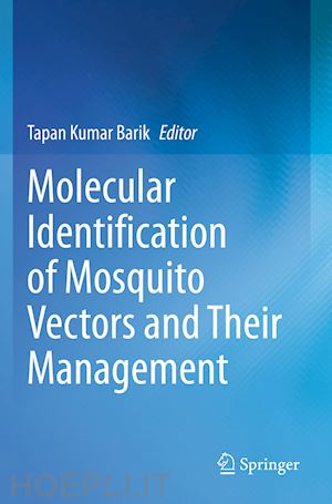 barik tapan kumar (curatore) - molecular identification of mosquito vectors and their management