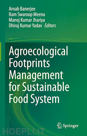 banerjee arnab (curatore); meena ram swaroop (curatore); jhariya manoj kumar (curatore); yadav dhiraj kumar (curatore) - agroecological footprints management for sustainable food system