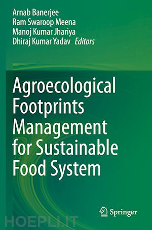 banerjee arnab (curatore); meena ram swaroop (curatore); jhariya manoj kumar (curatore); yadav dhiraj kumar (curatore) - agroecological footprints management for sustainable food system