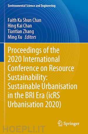 chan faith ka shun (curatore); chan hing kai (curatore); zhang tiantian (curatore); xu ming (curatore) - proceedings of the 2020 international conference on resource sustainability: sustainable urbanisation in the bri era (icrs urbanisation 2020)