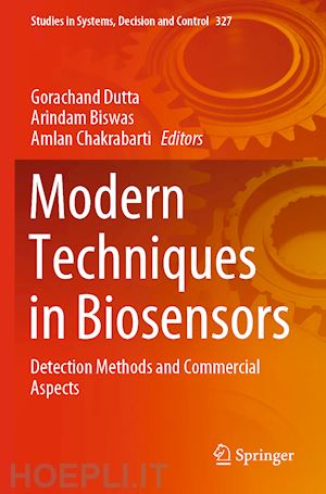 dutta gorachand (curatore); biswas arindam (curatore); chakrabarti amlan (curatore) - modern techniques in biosensors