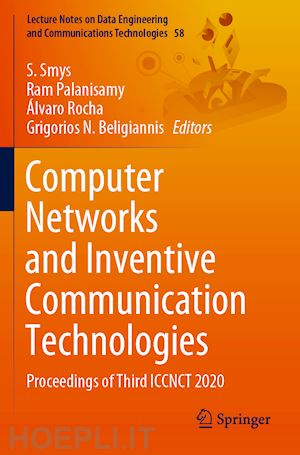 smys s. (curatore); palanisamy ram (curatore); rocha Álvaro (curatore); beligiannis grigorios n. (curatore) - computer networks and inventive communication technologies