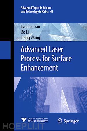 yao jianhua; li bo; wang liang - advanced laser process for surface enhancement