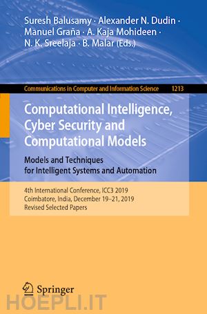 balusamy suresh (curatore); dudin alexander n. (curatore); graña manuel (curatore); mohideen a. kaja (curatore); sreelaja n. k. (curatore); malar b. (curatore) - computational intelligence, cyber security and computational models. models and techniques for intelligent systems and automation