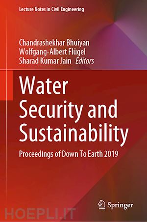 bhuiyan chandrashekhar (curatore); flügel wolfgang-albert (curatore); jain sharad kumar (curatore) - water security and sustainability