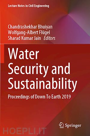 bhuiyan chandrashekhar (curatore); flügel wolfgang-albert (curatore); jain sharad kumar (curatore) - water security and sustainability