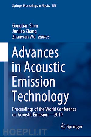 shen gongtian (curatore); zhang junjiao (curatore); wu zhanwen (curatore) - advances in acoustic emission technology