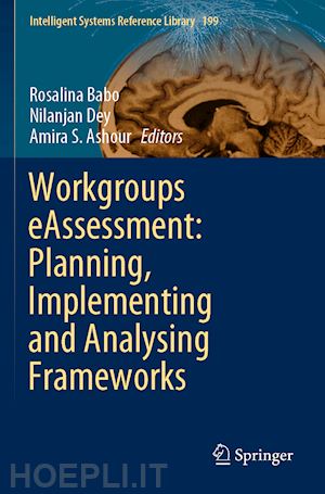 babo rosalina (curatore); dey nilanjan (curatore); ashour amira s. (curatore) - workgroups eassessment: planning, implementing and analysing frameworks