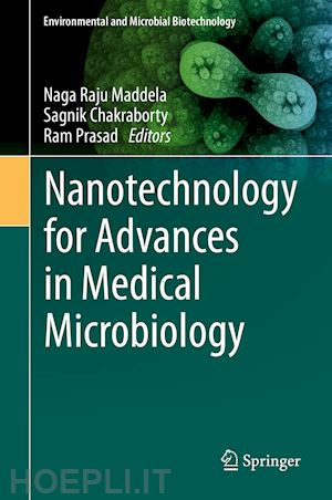 maddela naga raju (curatore); chakraborty sagnik (curatore); prasad ram (curatore) - nanotechnology for advances in medical microbiology