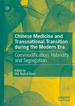 islam md. nazrul (curatore) - chinese medicine and transnational transition during the modern era