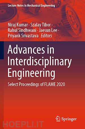 kumar niraj (curatore); tibor szalay (curatore); sindhwani rahul (curatore); lee jaesun (curatore); srivastava priyank (curatore) - advances in interdisciplinary engineering