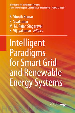 vinoth kumar b. (curatore); sivakumar p. (curatore); rajan singaravel m.m. (curatore); vijayakumar k. (curatore) - intelligent paradigms for smart grid and renewable energy systems