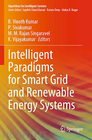 vinoth kumar b. (curatore); sivakumar p. (curatore); rajan singaravel m.m. (curatore); vijayakumar k. (curatore) - intelligent paradigms for smart grid and renewable energy systems