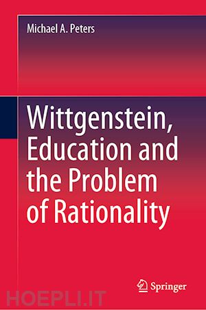 peters michael a. - wittgenstein, education and the problem of rationality