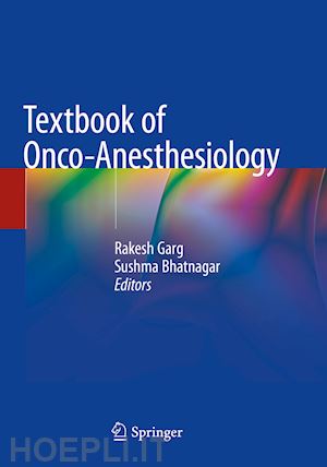 garg rakesh (curatore); bhatnagar sushma (curatore) - textbook of onco-anesthesiology