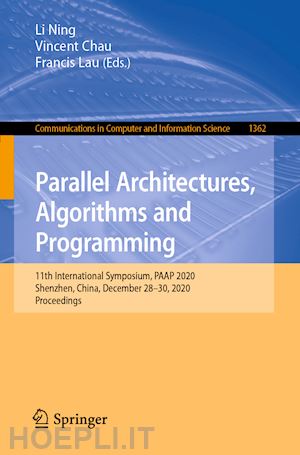 ning li (curatore); chau vincent (curatore); lau francis (curatore) - parallel architectures, algorithms and programming