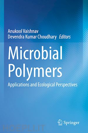 vaishnav anukool (curatore); choudhary devendra kumar (curatore) - microbial polymers