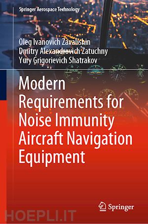 zavalishin oleg ivanovich; zatuchny dmitry alexandrovich; shatrakov yury grigorievich - modern requirements for noise immunity aircraft navigation equipment