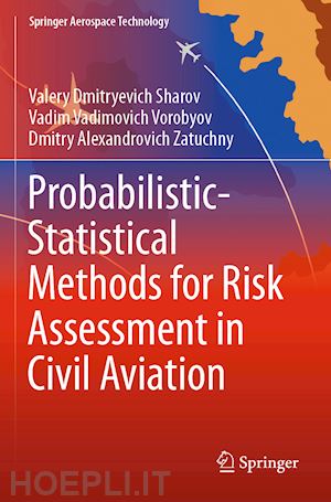 sharov valery dmitryevich; vorobyov vadim vadimovich; zatuchny dmitry alexandrovich - probabilistic-statistical methods for risk assessment in civil aviation
