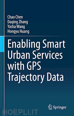 chen chao; zhang daqing; wang yasha; huang hongyu - enabling smart urban services with gps trajectory data