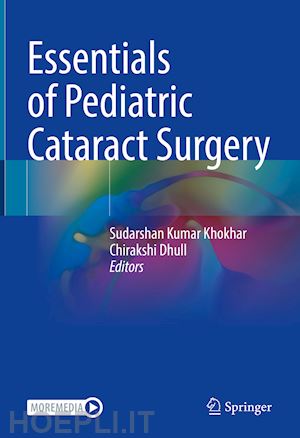 khokhar sudarshan kumar (curatore); dhull chirakshi (curatore) - essentials of pediatric cataract surgery